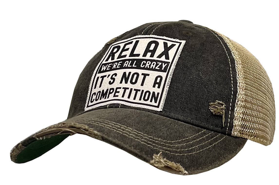 Relax We're All Crazy It's Not A Competition Trucker Hat