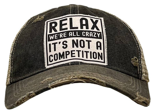 Relax We're All Crazy It's Not A Competition Trucker Hat