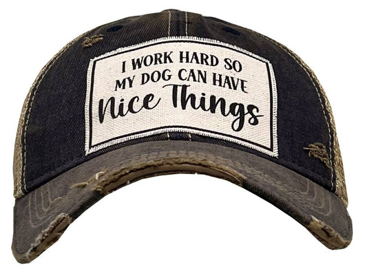 I Work Hard So My Dog Can Have Nice Things Trucker Hat