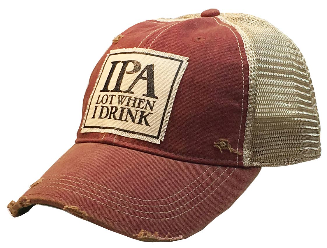 IPA Lot When I Drink Distressed Trucker Cap
